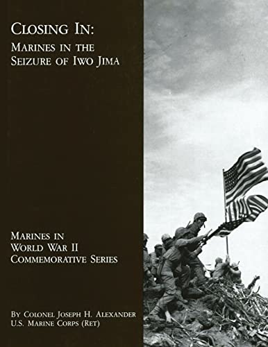 Stock image for Closing In: Marines in the Seizure of Iwo Jima (Marines in World War II Commemorative Series) for sale by Best and Fastest Books
