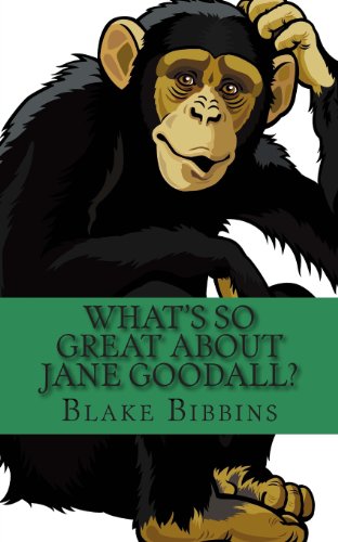 Stock image for What's So Great about Jane Goodall? : A Biography of Jane Goodall Just for Kids! for sale by Better World Books