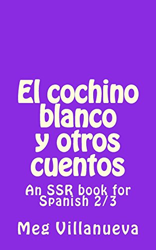 9781494466923: El cochino blanco y otros cuentos: An SSR book for Spanish 2/3