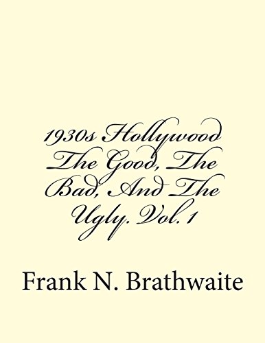 9781494467036: 1930s Hollywood The Good, The Bad, And The Ugly. Vol. 1