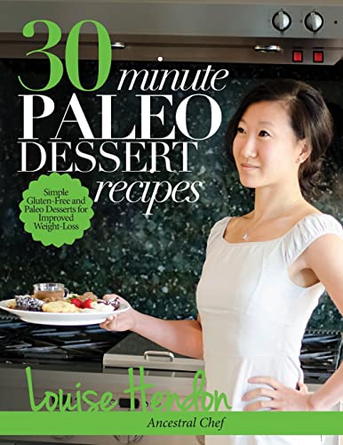 Stock image for 30-Minute Paleo Dessert Recipes : Simple Gluten-Free and Paleo Desserts for Improved Weight-Loss for sale by Better World Books