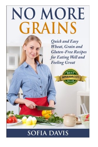 Beispielbild fr No More Grains: Quick and Easy Wheat, Grain and Gluten-Free Recipes for Busy Moms zum Verkauf von ThriftBooks-Atlanta
