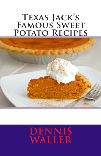 Stock image for Texas Jack's Famous Sweet Potato Recipes for sale by THE SAINT BOOKSTORE