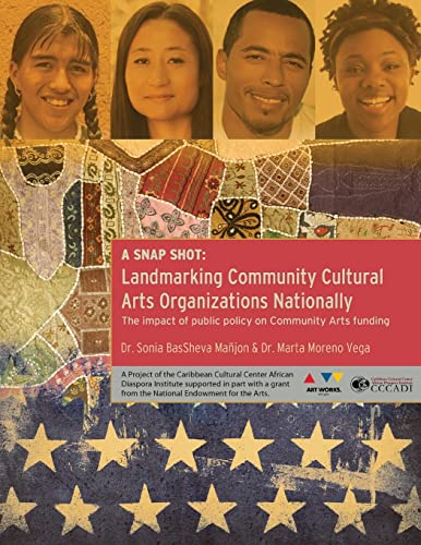 Stock image for A Snap Shot-Landmarking Community Cultural Arts Organizations Nationally: The Impact of Public Policy on Community Arts Funding for sale by THE SAINT BOOKSTORE