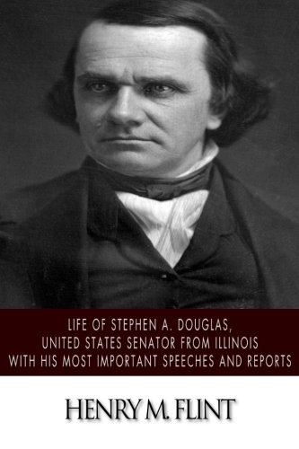 Beispielbild fr Life of Stephen A. Douglas, United States Senator From Illinois. With His Most Important Speeches and Reports zum Verkauf von AwesomeBooks