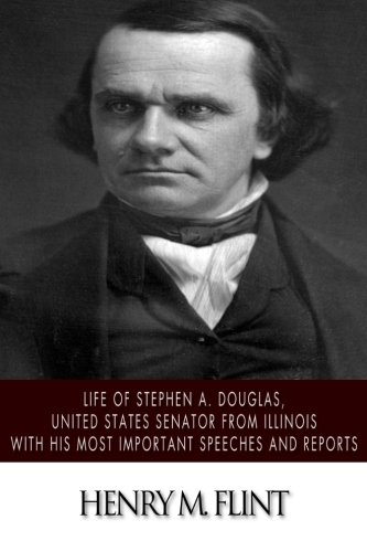 Imagen de archivo de Life of Stephen A. Douglas, United States Senator From Illinois. With His Most Important Speeches and Reports a la venta por AwesomeBooks