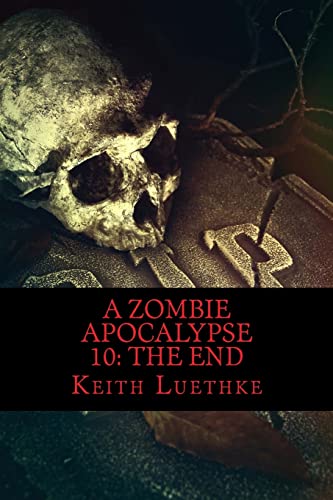 Imagen de archivo de A Zombie Apocalypse 10: The End a la venta por THE SAINT BOOKSTORE