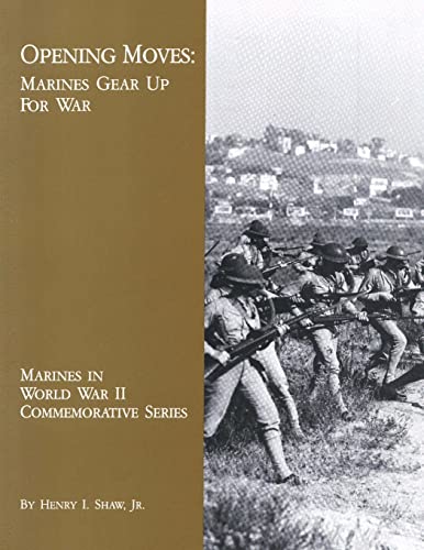 9781494477967: Opening Moves: Marines Gear Up For War (Marines in World War II Commemorative Series)