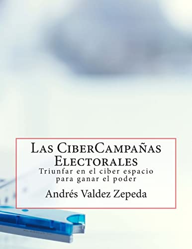 Imagen de archivo de Las CiberCampanas Electorales: Triunfar en el ciber espacio para ganar el poder a la venta por THE SAINT BOOKSTORE