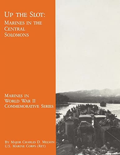 Stock image for Up the Slot: Marines in the Central Solomons (Marines in World War II Commemorative Series) for sale by HPB Inc.