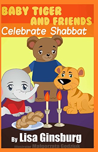 Beispielbild fr Baby Tiger and Friends Celebrate Shabbat: Volume 2 (Baby Tiger and Friends Celebrate the Jewish Holidays) zum Verkauf von Revaluation Books