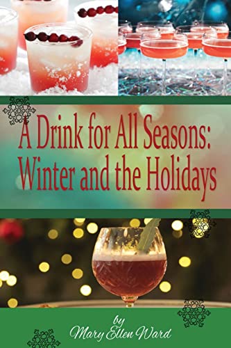 9781494486396: A Drink for All Seasons: Winter and the Holidays: Volume 1