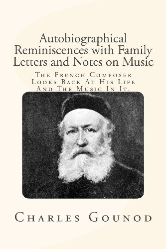 9781494490676: Autobiographical Reminiscences with Family Letters and Notes on Music: The French Composer Looks Back At His Life And The Music In It.