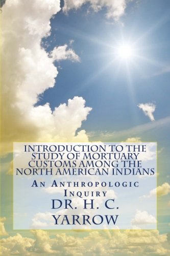 9781494494612: Introduction to the Study of Mortuary Customs Among the North American Indians: An Anthropologic Inquiry