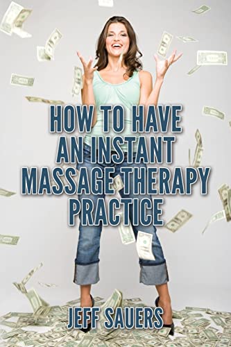 9781494497583: How To Have An Instant Massage Therapy Practice