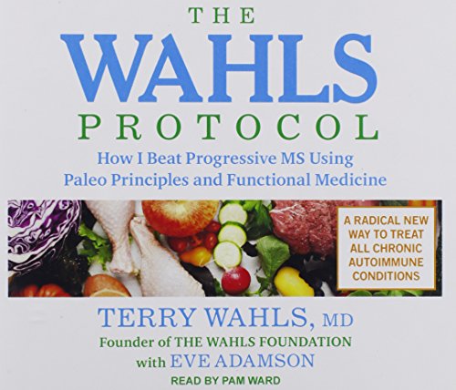 Beispielbild fr The Wahls Protocol: How I Beat Progressive MS Using Paleo Principles and Functional Medicine zum Verkauf von HPB-Ruby