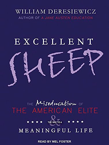 Beispielbild fr Excellent Sheep : the Miseducation of the American Elite and the Way to a Meaningful Life zum Verkauf von Mahler Books