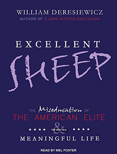 Stock image for Excellent Sheep: The Miseducation of the American Elite and the Way to a Meaningful Life for sale by SecondSale