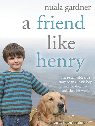 Stock image for A Friend Like Henry: The Remarkable True Story of an Autistic Boy and the Dog That Unlocked His World for sale by Revaluation Books