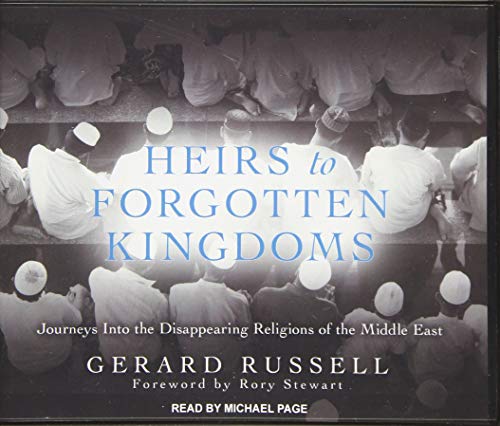 Stock image for Heirs to Forgotten Kingdoms: Journeys into the Disappearing Religions of the Middle East for sale by SecondSale