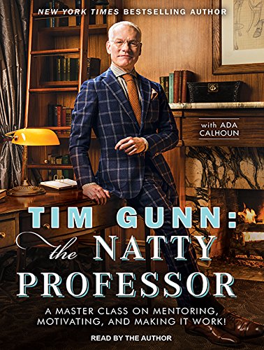 Stock image for Tim Gunn: the Natty Professor: A Master Class on Mentoring, Motivating and Making It Work! for sale by Half Price Books Inc.