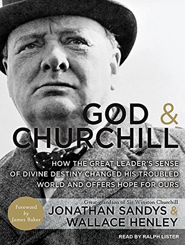Stock image for God and Churchill: How the Great Leader's Sense of Divine Destiny Changed His Troubled World and Offers Hope for Ours for sale by SecondSale