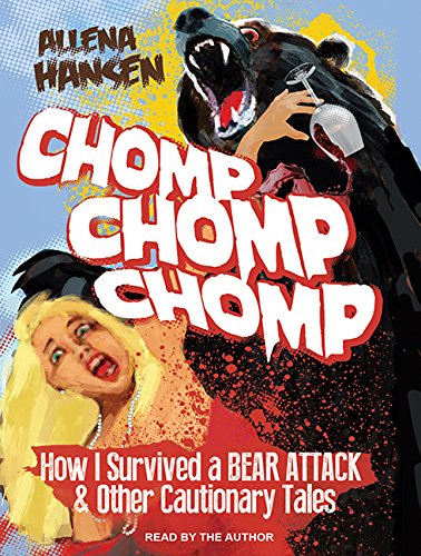 9781494514860: Chomp, Chomp, Chomp: How I Survived a Bear Attack and Other Cautionary Tales