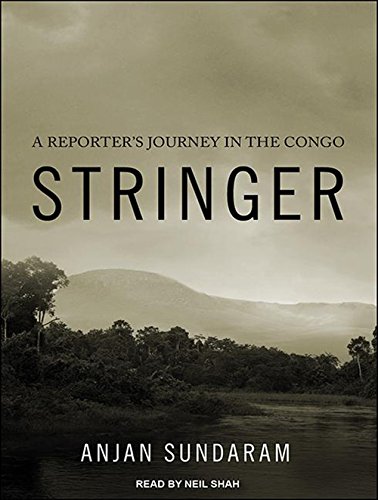 9781494531041: Stringer: A Reporter's Journey in the Congo; Library Edition