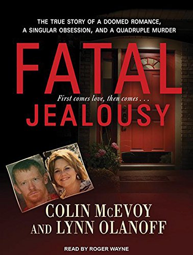 Stock image for Fatal Jealousy: The True Story of a Doomed Romance, a Singular Obsession, and a Quadruple Murder for sale by SecondSale
