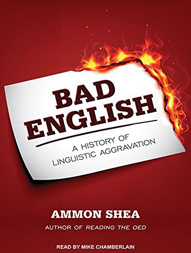 Imagen de archivo de Bad English: A History of Linguistic Aggravation a la venta por Revaluation Books