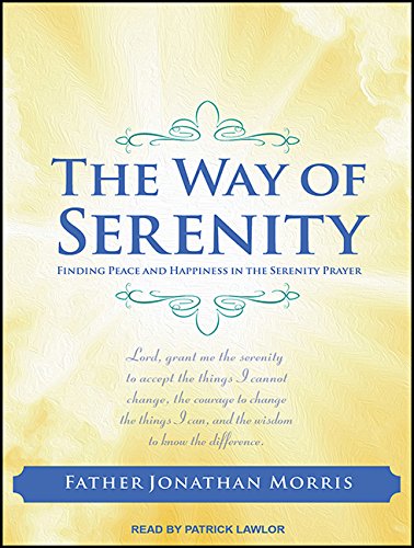 Stock image for The Way of Serenity: Finding Peace and Happiness in the Serenity Prayer for sale by Irish Booksellers