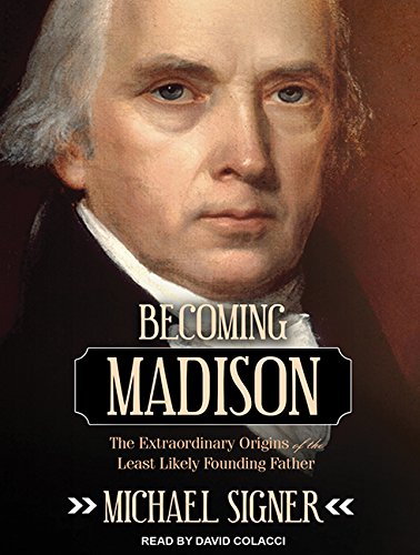 Beispielbild fr Becoming Madison: The Extraordinary Origins of the Least Likely Founding Father zum Verkauf von Books From California