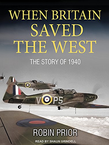 Beispielbild fr When Britain Saved the West: The Story of 1940 zum Verkauf von Books From California