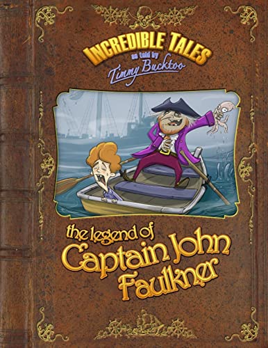 Beispielbild fr Incredible Tales as told by Timmy Bucktoo: The Legend of Captain John Faulkner zum Verkauf von Lucky's Textbooks