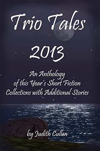 Beispielbild fr Trio Tales 2013: An Anthology of This Year's Short Fiction Collections with Additional Stories zum Verkauf von THE SAINT BOOKSTORE