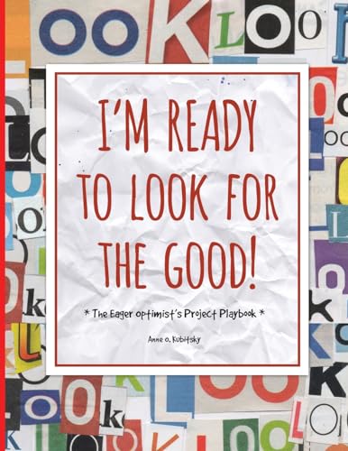 Beispielbild fr I'm Ready to Look for the Good: The Eager Optimist's Project Playbook zum Verkauf von THE SAINT BOOKSTORE