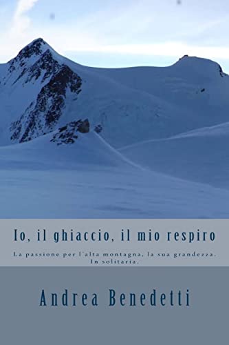 Stock image for Io, il ghiaccio, il mio respiro for sale by THE SAINT BOOKSTORE