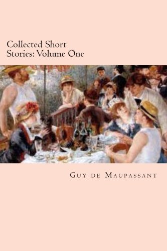 Beispielbild fr Collected Short Stories: Volume One: 1 (The Collected Short Stories of Guy de Maupassant) zum Verkauf von Revaluation Books