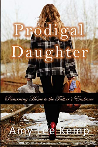 9781494714178: Prodigal Daughter- Returning Home to the Father's Embrace