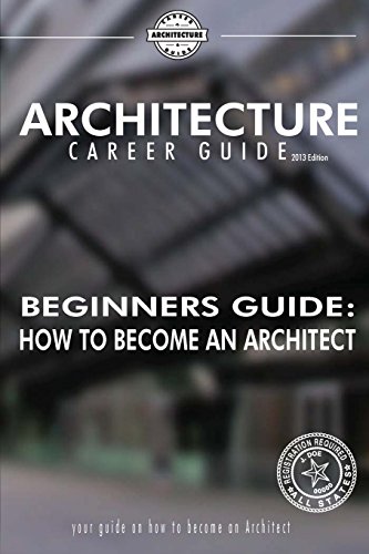 9781494717414: Beginner's Guide: How to Become an Architect