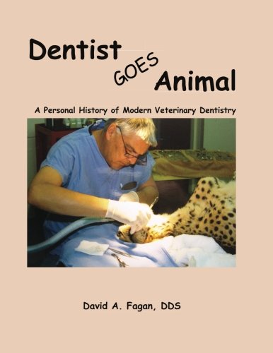 Beispielbild fr Dentist Goes Animal : A Personal History of Modern Veterinary Dentistry zum Verkauf von Better World Books