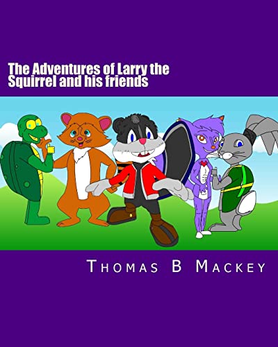 Stock image for The Adventures of Larry the Squirrel and his friends: The beginning! for sale by THE SAINT BOOKSTORE