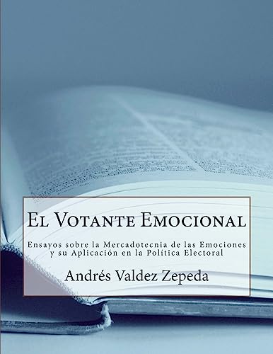 9781494718411: El Votante Emocional: Ensayos sobre la Mercadotecnia de las Emociones y su Aplicacin en la Poltica Electoral