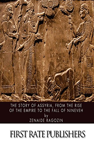 9781494719685: The Story of Assyria, from the Rise of the Empire to the Fall of Nineveh