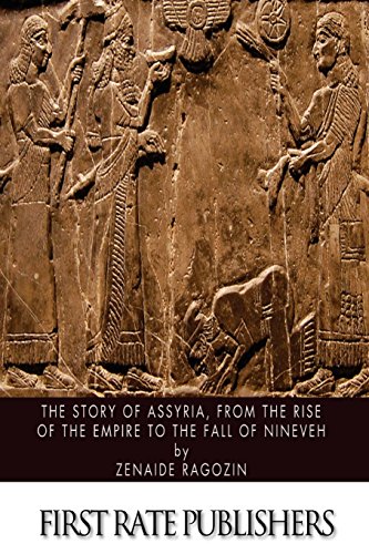 The Story of Assyria, from the Rise of the Empire to the Fall of Nineveh (Paperback) - Zenaide Ragozin