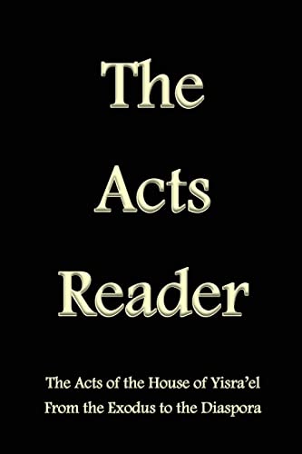 Beispielbild fr The Acts Reader: The Acts of the House of Yisra'el From the Exodus to the Diaspora zum Verkauf von THE SAINT BOOKSTORE