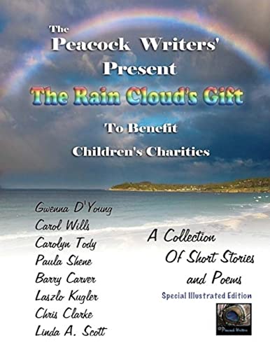 9781494721718: The Rain Cloud's Gift ~ Special Illustrated Edition: To Benefit Children's Charities (The Peacock Writers Present)