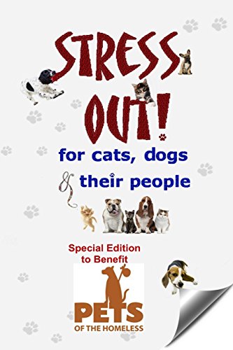 9781494721893: Stress Out for Cats, Dogs & their People - SPECIAL EDITION for Pets of the Homeless