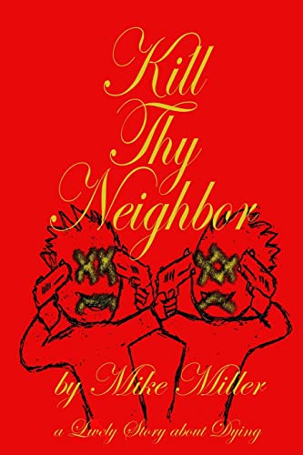 Beispielbild fr Kill Thy Neighbor zum Verkauf von THE SAINT BOOKSTORE