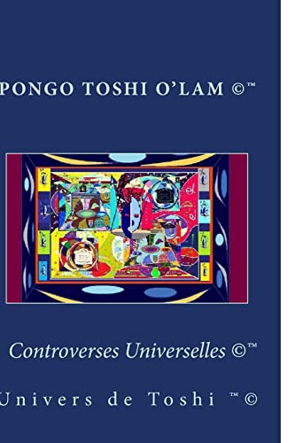 Controverses Universelles: univers de toshi (Paperback) - Toshi Th Toshi, Pongo Toshi O'lam